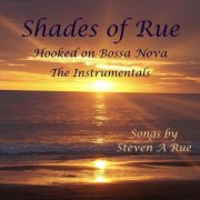 Steven A Rue - Shades of Rue: Hooked on Bossa Nova (The Instrumentals) (2025)