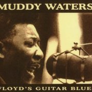 Muddy Waters - Floyd's Guitar Blues (2005)