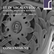 Concentus VII, Emily Atkinson & Belinda Paul - Et in Arcadia Ego: Italian Cantatas & Sonatas (2015) [Hi-Res]