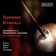 Orchestre de la francophonie & Jean-Philippe Tremblay - Trahisons / Betrayals (2009)