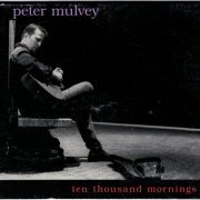 Peter Mulvey - Ten Thousand Mornings (2002)