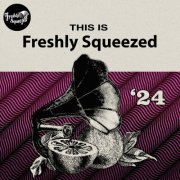 VA - This Is Freshly Squeezed 2024 (2025)