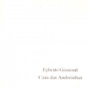 Egberto Gismonti - Casa das Andorinhas (1992) FLAC