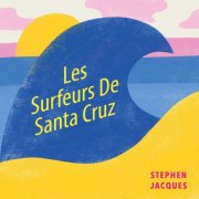 Stephen Jacques - Les Surfeurs De Santa Cruz (2026)