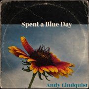 Andy Lindquist - Spent A Blue Day (2026)