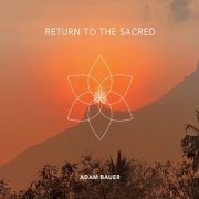 Adam Bauer - Return to the Sacred (2020)