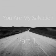 You Are My Salvation - Part I (2022)