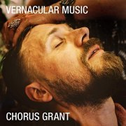 Chorus Grant - Vernacular Music (2019)