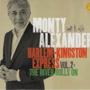 Monty Alexander - Harlem-Kingston Express Vol.2: The River Rolls On (2014) CD Rip
