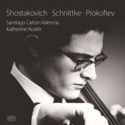 Santiago Cañón Valencia & Katherine Austin - Shostakovich, Schnittke & Prokofiev: Cello Sonatas (2019) [Hi-Res]