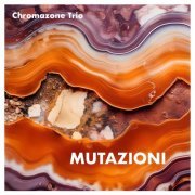 Chromazone Trio - Mutazioni (2024) Hi Res