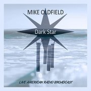 Mike Oldfield - Dark Star - Live American Radio Broadcast (Live) (2021)