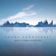 Jazz'On Parma Orchestra - Sound Landscapes (2022) [Hi-Res]