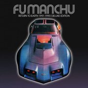 Fu Manchu - Return to Earth 1991-1993 (Deluxe Edition) (2021)