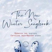 Rebecca Lea, Caroline Jaya-Ratnam - The New Winter Songbook (2025) [Hi-Res]