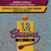 Patrick Cowley – Tech-No-Logical World / Right On Target (1993)