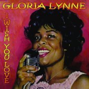 Gloria Lynne - I Wish You Love (1964; 2015)