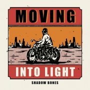 Shadow Bones - Moving into Light (2024)