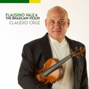 Claudio Cruz - Flausino Vale & The Brazilian Violin (2025) [Hi-Res]