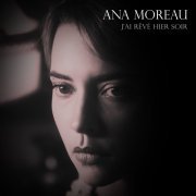 Ana Moreau - J'ai rêvé hier soir (2023) [Hi-Res]