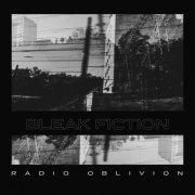 Bleak Fiction - Radio Oblivion (2021)