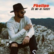 Phelipe - Ce mi-ai facut (2018)