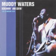 Muddy Waters - Screamin' And Cryin': Live In Warsaw 1976 (2004)