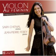 Sara Chenal & Jean-Pierre Ferey - Violon au féminin: Compositrices françaises (2015) [Hi-Res]