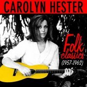 Carolyn Hester - Folk Classics (1957-1962) (2013)