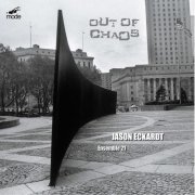 Ensemble 21 - Jason Eckardt: Out of Chaos (2004)