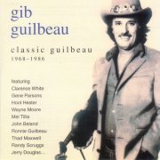 Gib Guilbeau - Classic Guilbeau 1968-1986 (2001)