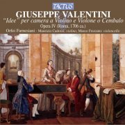 Orfei Farnesiani - Giuseppe Valentini: Idee per camera a Violino e Violone o Cembalo, Op. 4 (2014)