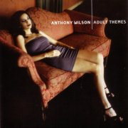 Anthony Wilson - Adult Themes (1999)