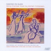 Anna Cromwell, Lisa Nelson & Mira Frisch - Dancing on Glass: String Chamber Music by Women Composers (2020)