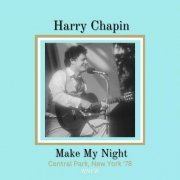 Harry Chapin - Make My Night (Live New York '78) (2023)