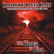 Blindside Blues Band - Smokehouse Sessions - Volume Two: The Blues Is Evil (2011)