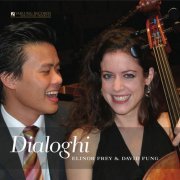 Elinor Frey, David Fung - Dialoghi (2011) [Hi-Res]