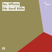 Christoph Renhart, Chiemi Tanaka, Krzysztof Dziurbiel, Stipe Bilić, Anton Bashynsky, Milica Zakić - Ins Offene (Für Gerd Kühr) (2023) [Hi-Res]