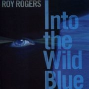 Roy Rogers - Into The Wild Blue (2015)