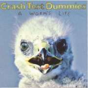 Crash Test Dummies - A Worm's Life (1996)