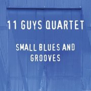 11 Guys Quartet - Small Blues and Grooves (2020) [Hi-Res]