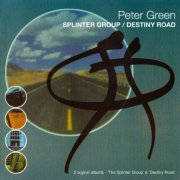 Peter Green - Splinter Group / Destiny Road (2003)