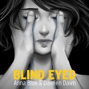 Damien Dawn & Anna Blue - Blind Eyed (2018)