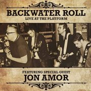 Backwater Roll Blues Band - Backwater Roll (Live at the Platform) (2021) Hi Res