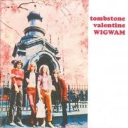 Wigwam - Tombstone Valentine (1970) {2013 Reissue}