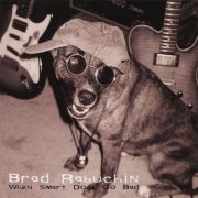 Brad Rabuchin - When Smart Dogs Go Bad (1998)