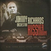 Johnny Richards Orquestra - Kiss Her Goodbye (2011)