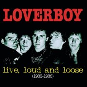 Loverboy - live, loud & loose: 1982-1986 (2001)