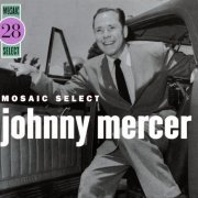 Johnny Mercer - Mosaic Select 28 (2009)