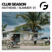 VA - Club Season Anthems Summer '21 (2021) FLAC